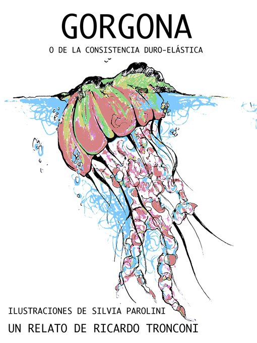 Title details for Gorgona, o de la consistencia duro-elástica by Ricardo Tronconi - Available